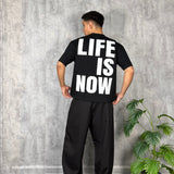 T-Shirt Life Is Now
